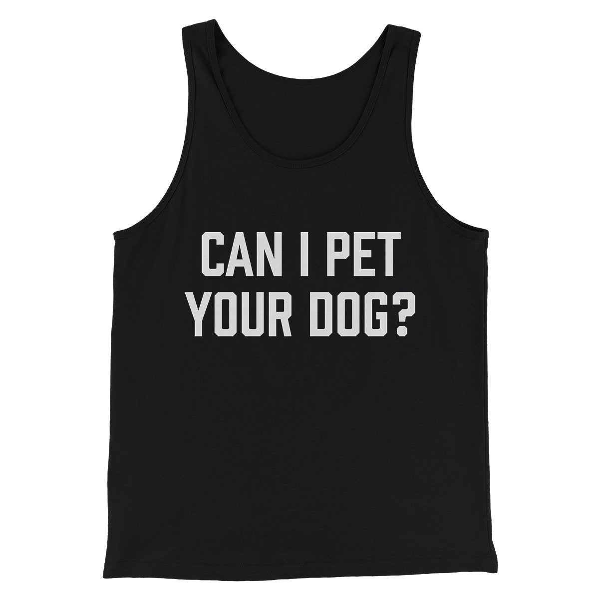 Can I Pet Your Dog? Funny Unisex Tank Top - Combed Ring-Spun Cotton