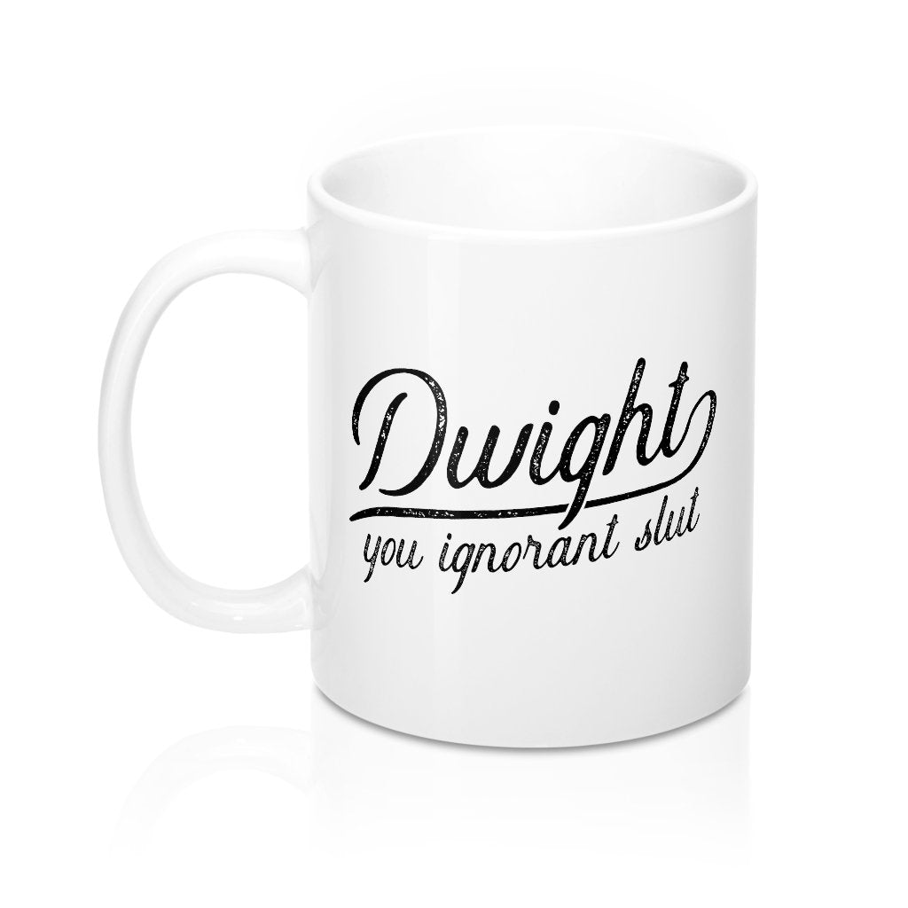 Dwight You Ignorant Coffee Mug - White Ceramic 11oz Classic Shape