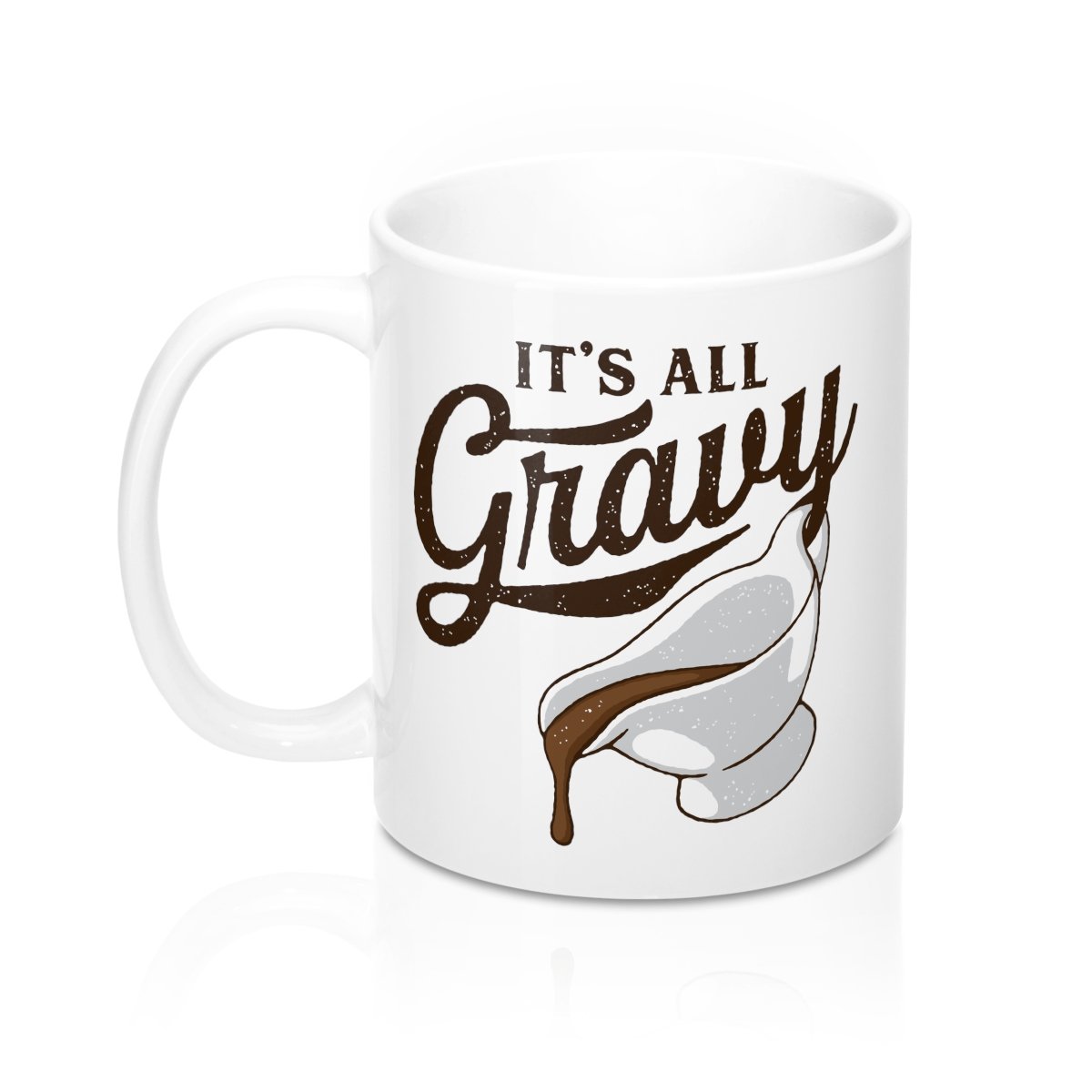 It's All Gravy Coffee Mug - White Ceramic 11oz Classic Shape