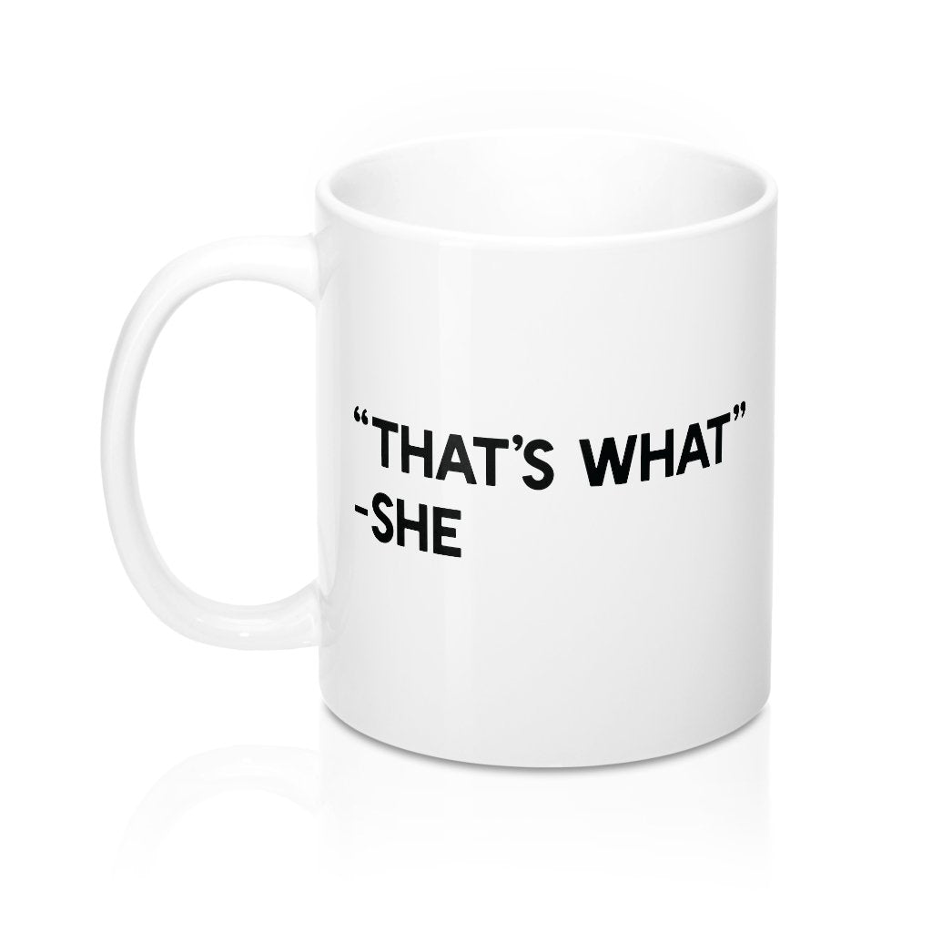 That's What She Said Coffee Mug - White Ceramic 11oz Classic Shape