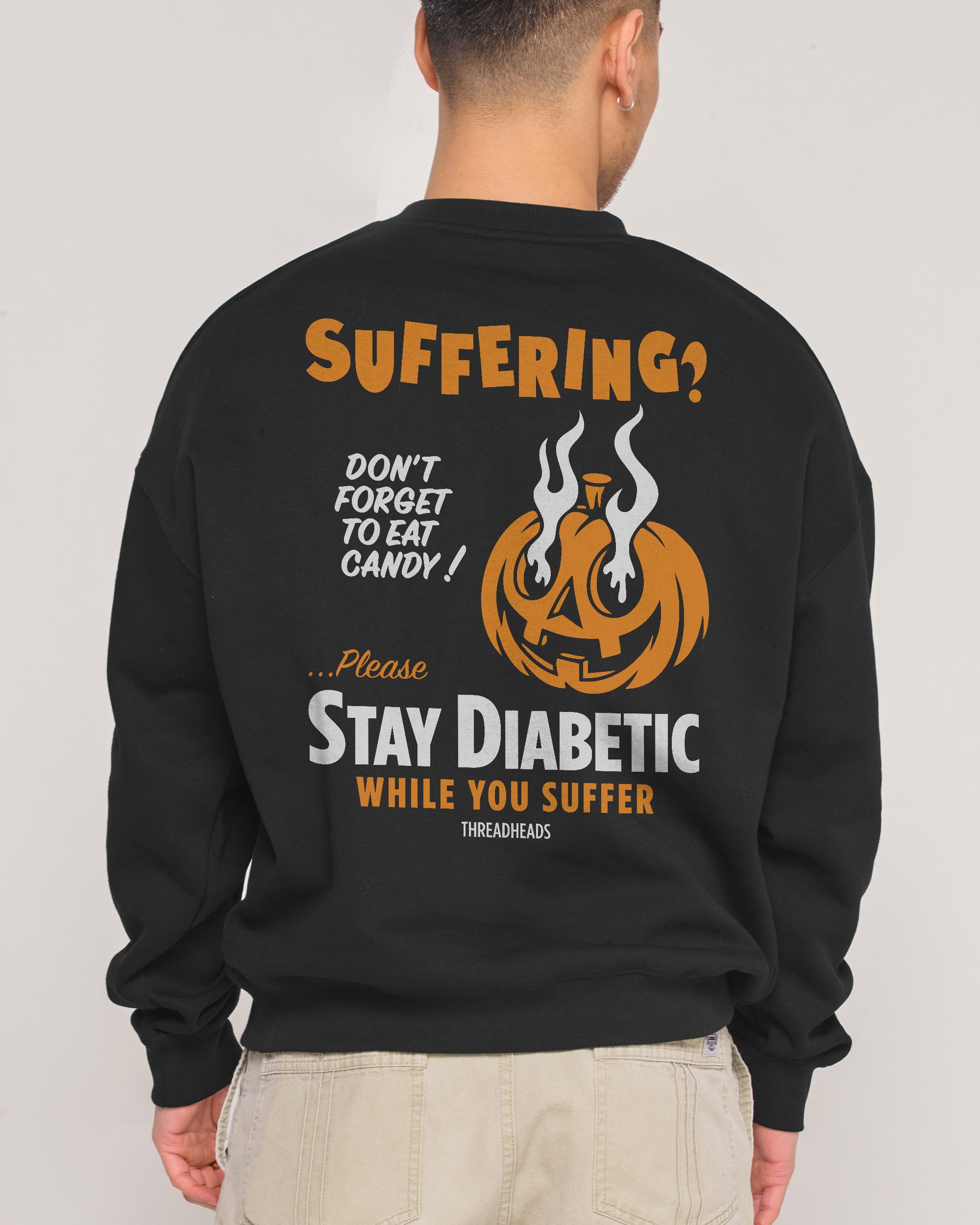 Threadheads Stay Diabetic While You Suffer Graphic Sweatshirt Unisex 80% Cotton