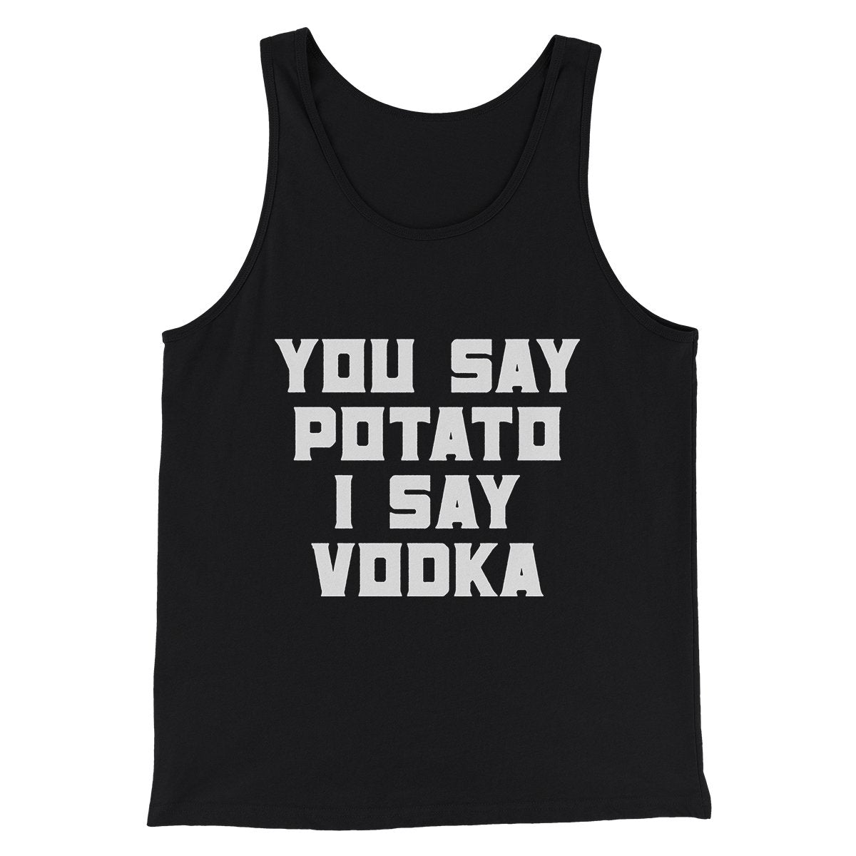 You Say Potato I Say Vodka Unisex Tank Top - Combed Ring-Spun Cotton